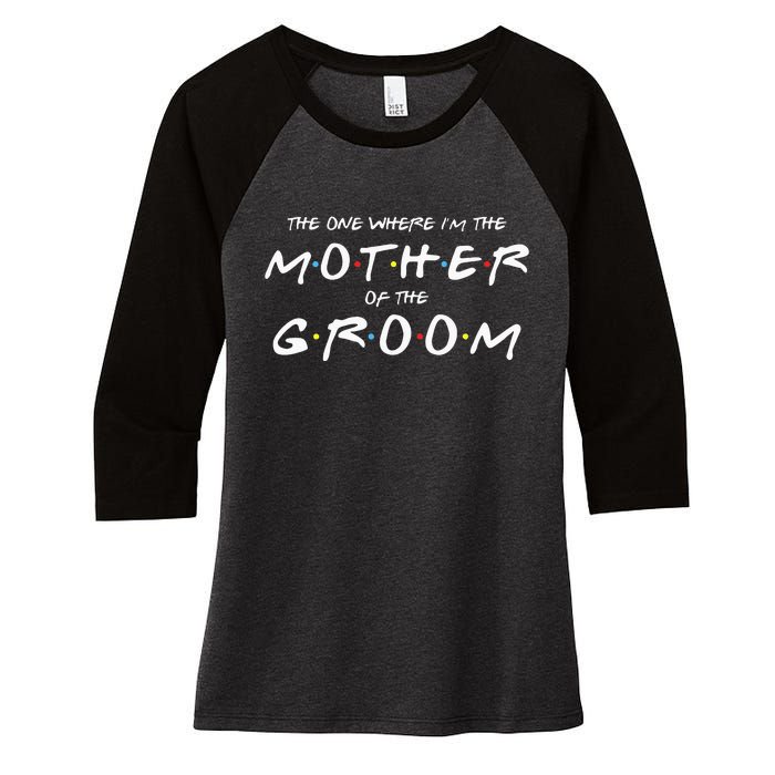 The One Where Im The Mother Of The Groom Funny Wedding Women's Tri-Blend 3/4-Sleeve Raglan Shirt