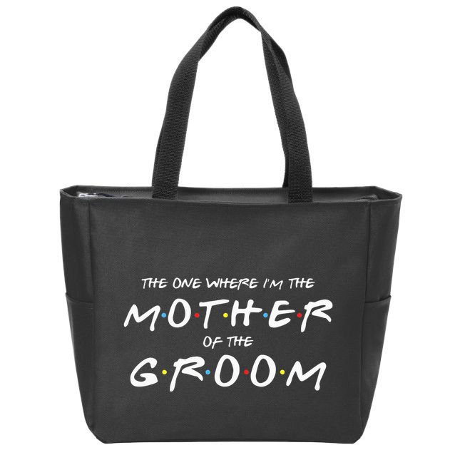 The One Where Im The Mother Of The Groom Funny Wedding Zip Tote Bag
