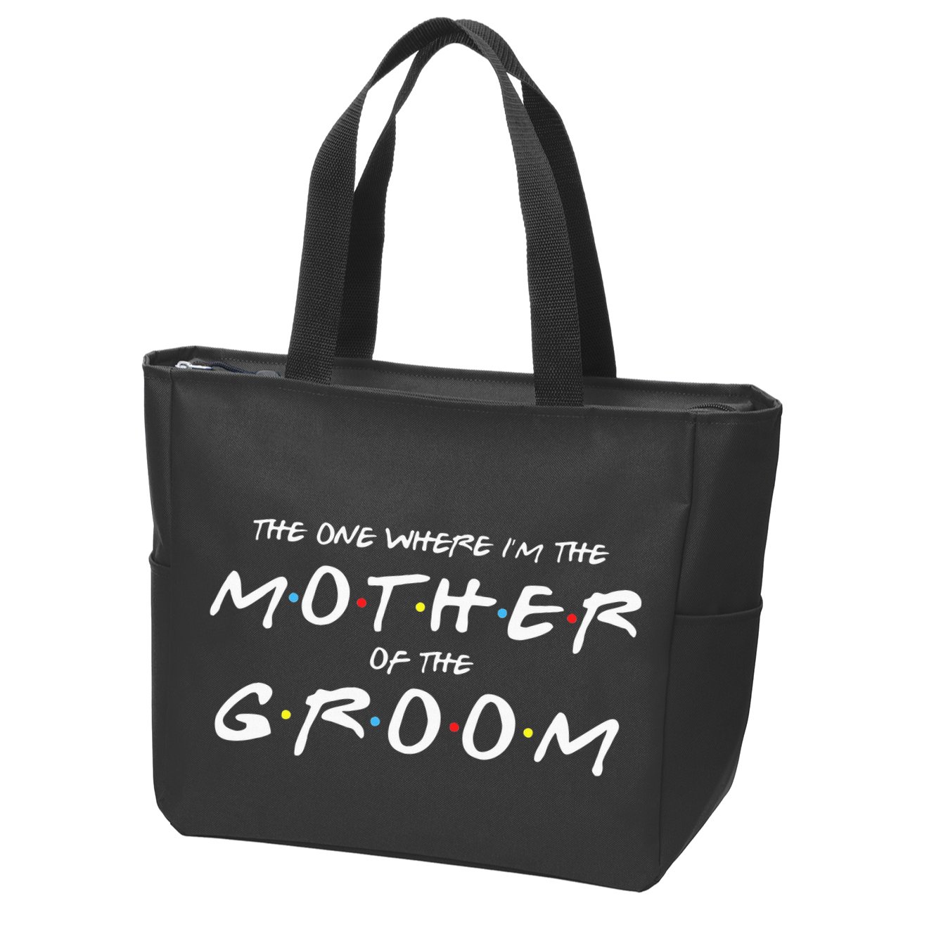 The One Where Im The Mother Of The Groom Funny Wedding Zip Tote Bag
