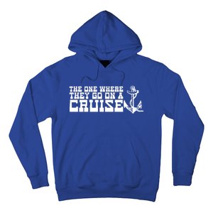 The One Where They Go On A Cruisegreat Giftfamily Cruise Vacation Gift Hoodie