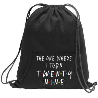 The One Where I Turn Twenty Nine 29 Years Old 29th Birthday Sweatshirt Cinch Pack Bag