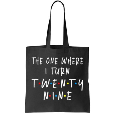 The One Where I Turn Twenty Nine 29 Years Old 29th Birthday Tote Bag