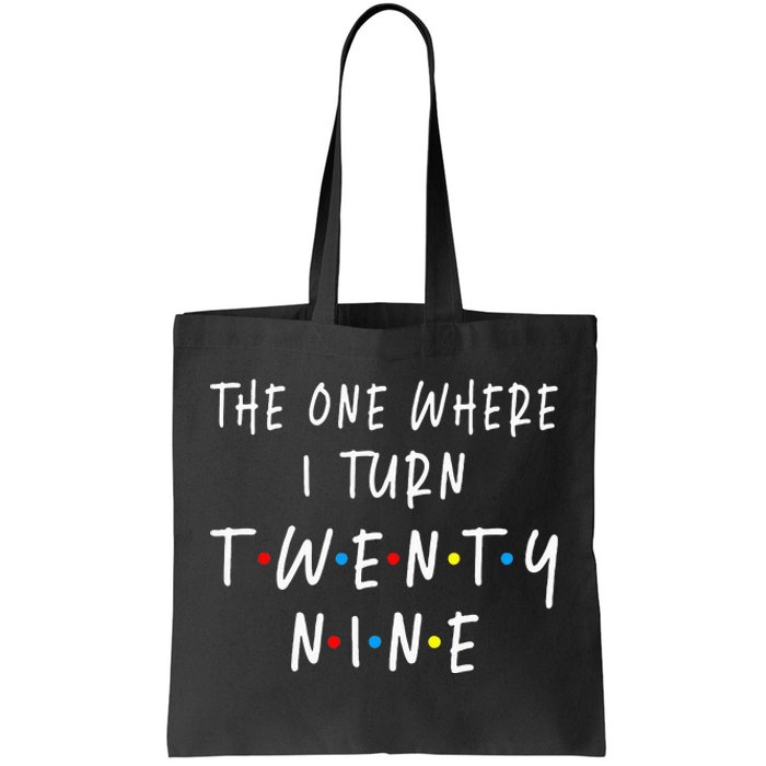 The One Where I Turn Twenty Nine 29 Years Old 29th Birthday Tote Bag