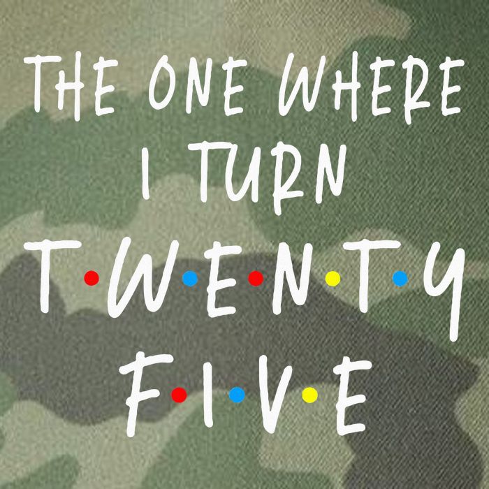 The One Where I Turn Twenty Five 25 Years Old 25th Birthday Legacy Tie Dye Trucker Hat