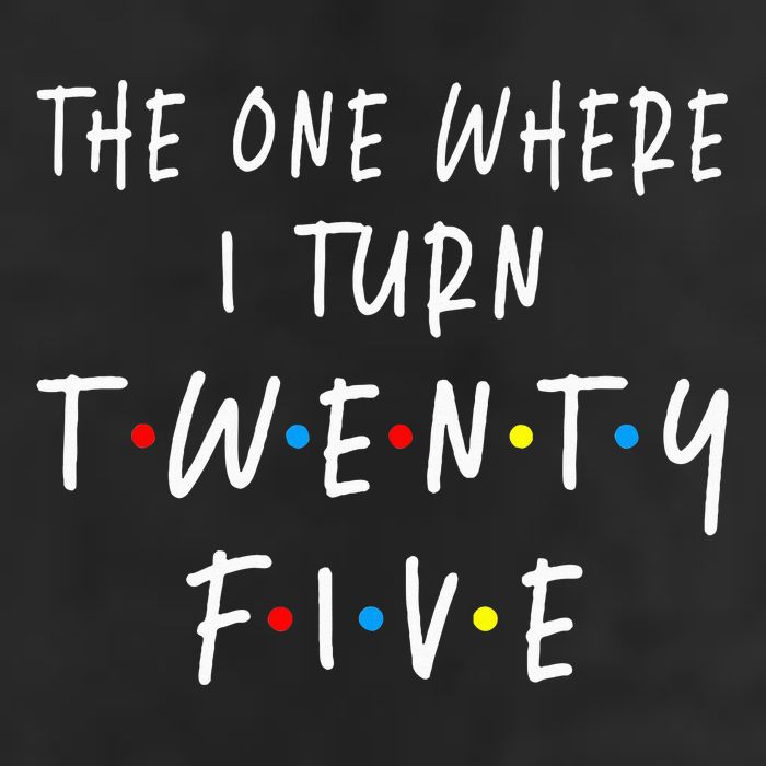 The One Where I Turn Twenty Five 25 Years Old 25th Birthday Garment-Dyed Fleece Hoodie