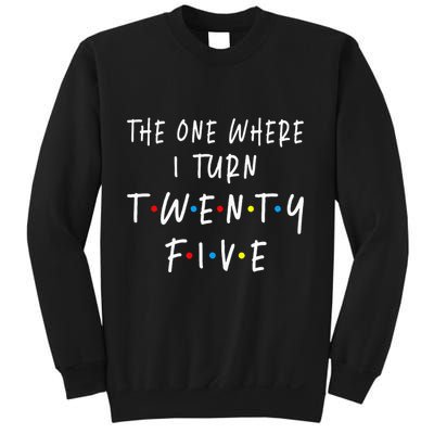 The One Where I Turn Twenty Five 25 Years Old 25th Birthday Sweatshirt
