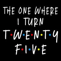 The One Where I Turn Twenty Five 25 Years Old 25th Birthday Sustainable Bucket Hat