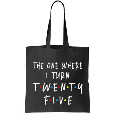 The One Where I Turn Twenty Five 25 Years Old 25th Birthday Bag