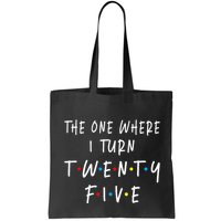 The One Where I Turn Twenty Five 25 Years Old 25th Birthday Bag