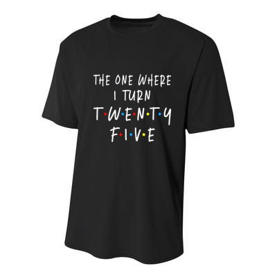 The One Where I Turn Twenty Five 25 Years Old 25th Birthday Youth Performance Sprint T-Shirt