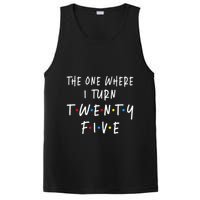 The One Where I Turn Twenty Five 25 Years Old 25th Birthday PosiCharge Competitor Tank