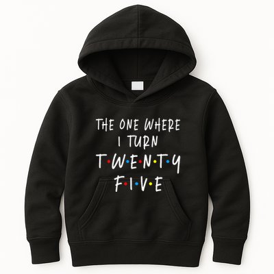 The One Where I Turn Twenty Five 25 Years Old 25th Birthday Kids Hoodie