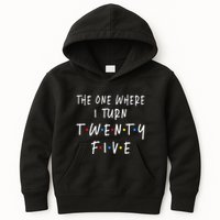 The One Where I Turn Twenty Five 25 Years Old 25th Birthday Kids Hoodie
