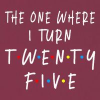 The One Where I Turn Twenty Five 25 Years Old 25th Birthday 16oz Travel Tumbler