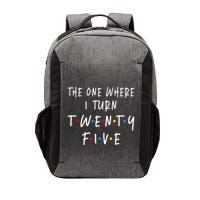 The One Where I Turn Twenty Five 25 Years Old 25th Birthday Vector Backpack