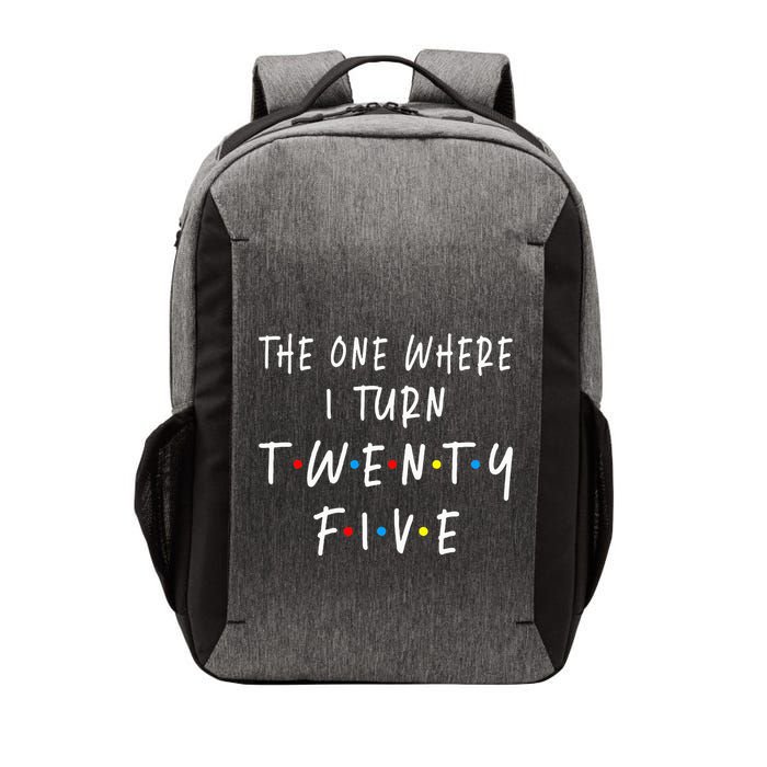 The One Where I Turn Twenty Five 25 Years Old 25th Birthday Vector Backpack