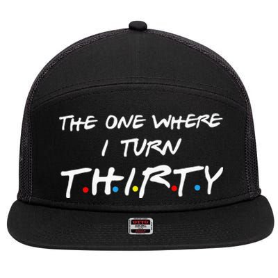 The One Where I Turn Thirty 7 Panel Mesh Trucker Snapback Hat