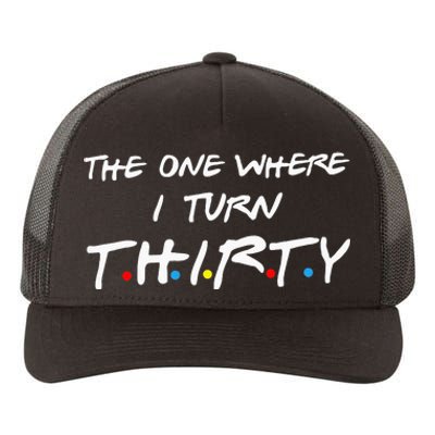 The One Where I Turn Thirty Yupoong Adult 5-Panel Trucker Hat