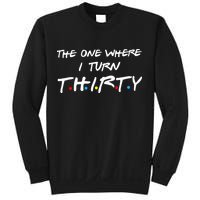 The One Where I Turn Thirty Sweatshirt