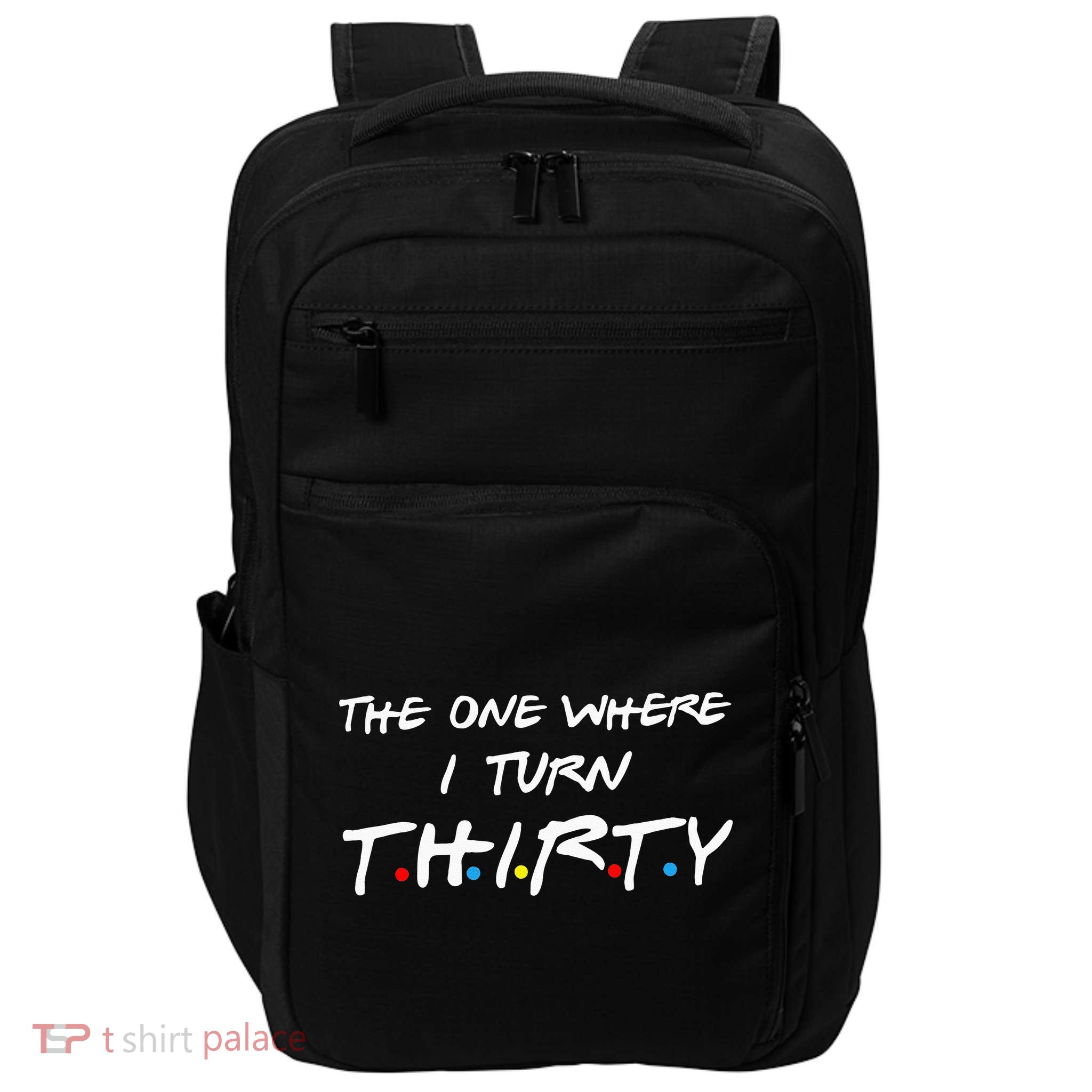 The One Where I Turn Thirty Impact Tech Backpack