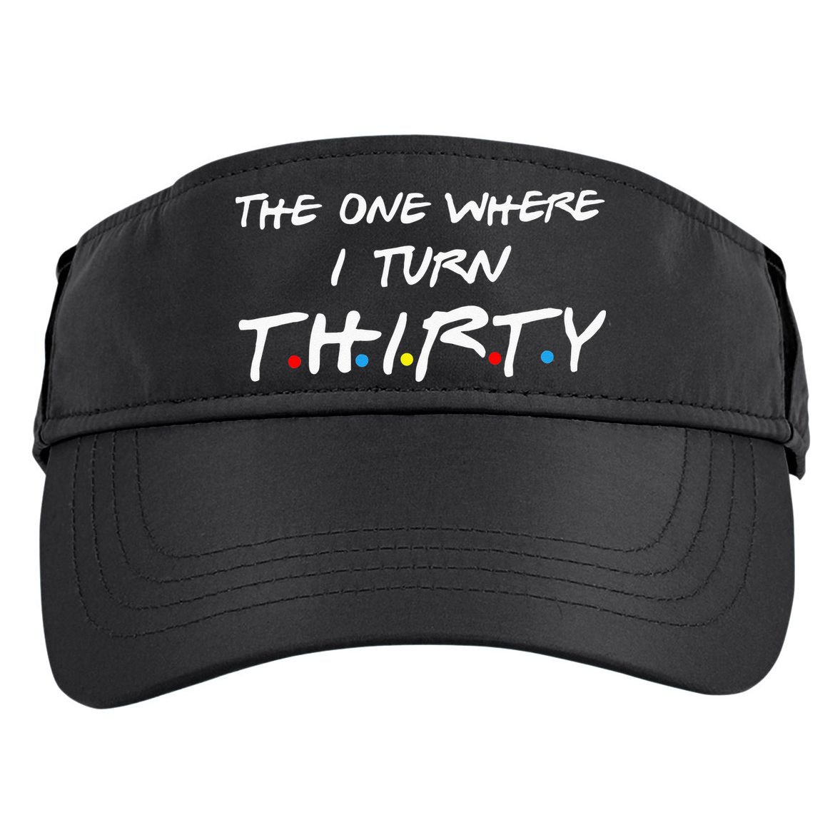The One Where I Turn Thirty Adult Drive Performance Visor