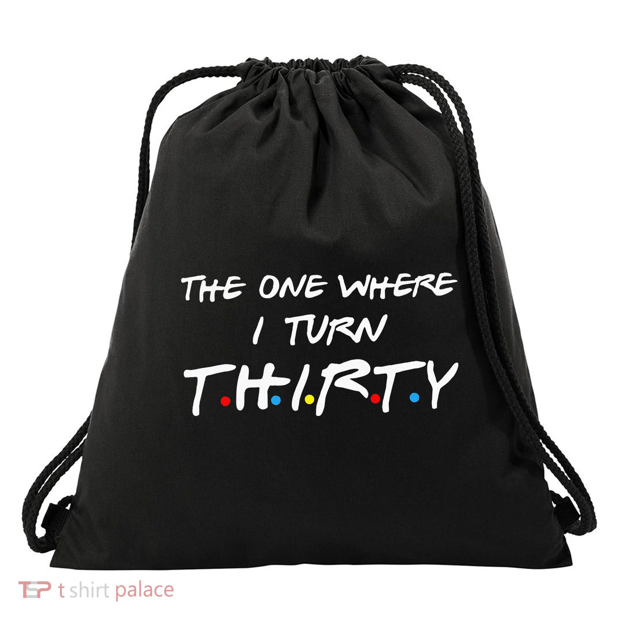 The One Where I Turn Thirty Drawstring Bag