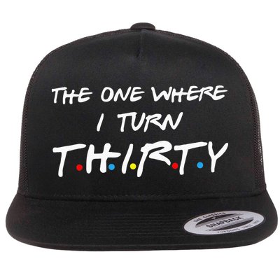 The One Where I Turn Thirty Flatbill Hat