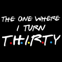 The One Where I Turn Thirty Bag