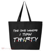 The One Where I Turn Thirty 25L Jumbo Tote