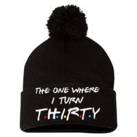The One Where I Turn Thirty Pom Pom 12in Knit Beanie