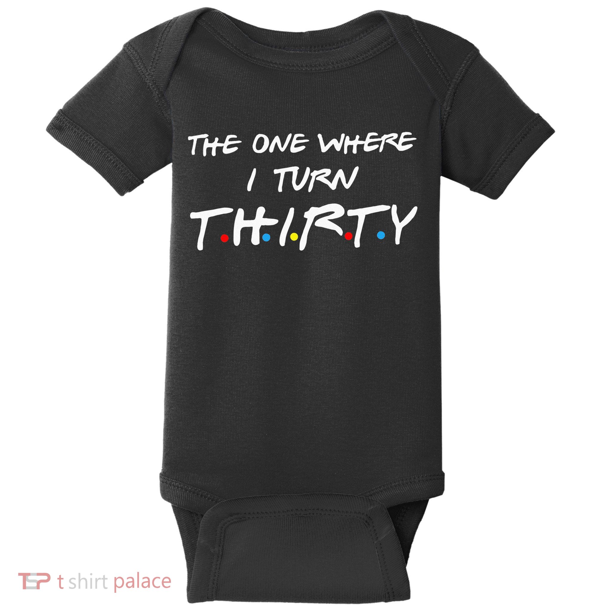 The One Where I Turn Thirty Baby Bodysuit
