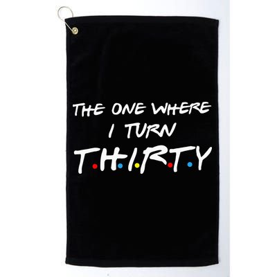 The One Where I Turn Thirty Golf Towel