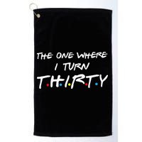 The One Where I Turn Thirty Golf Towel