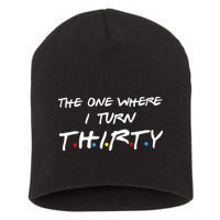 The One Where I Turn Thirty Short Acrylic Beanie