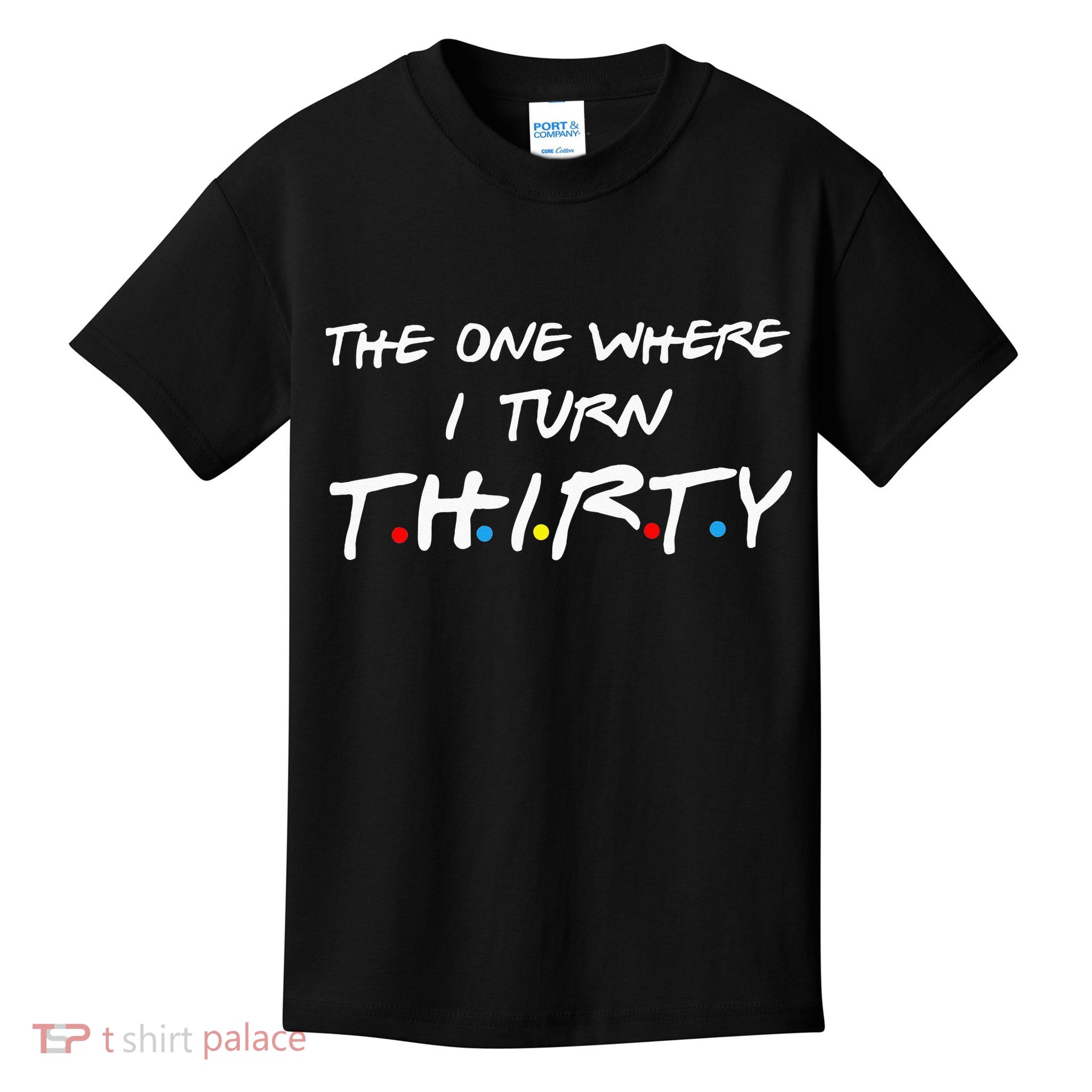 The One Where I Turn Thirty Kids T-Shirt