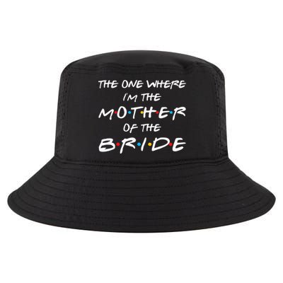 The One Where Im The Mother Of The Bride Bridal Party Gift Cool Comfort Performance Bucket Hat