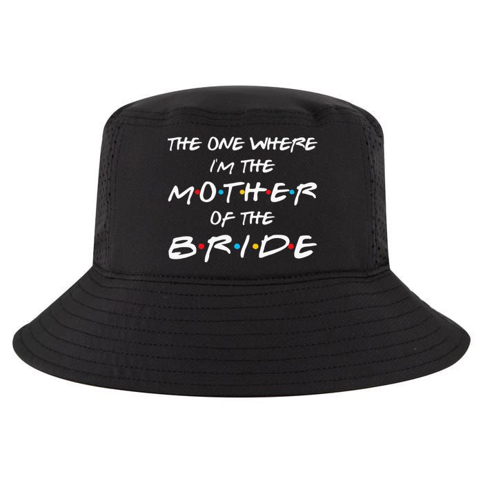 The One Where Im The Mother Of The Bride Bridal Party Gift Cool Comfort Performance Bucket Hat