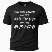 The One Where Im The Mother Of The Bride Bridal Party Gift Cooling Performance Crew T-Shirt