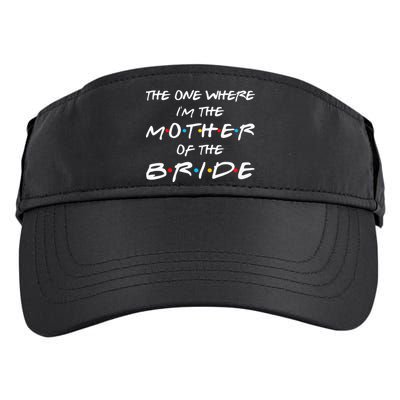 The One Where Im The Mother Of The Bride Bridal Party Gift Adult Drive Performance Visor