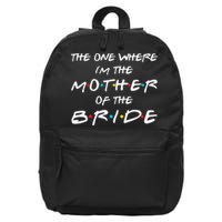 The One Where Im The Mother Of The Bride Bridal Party Gift 16 in Basic Backpack