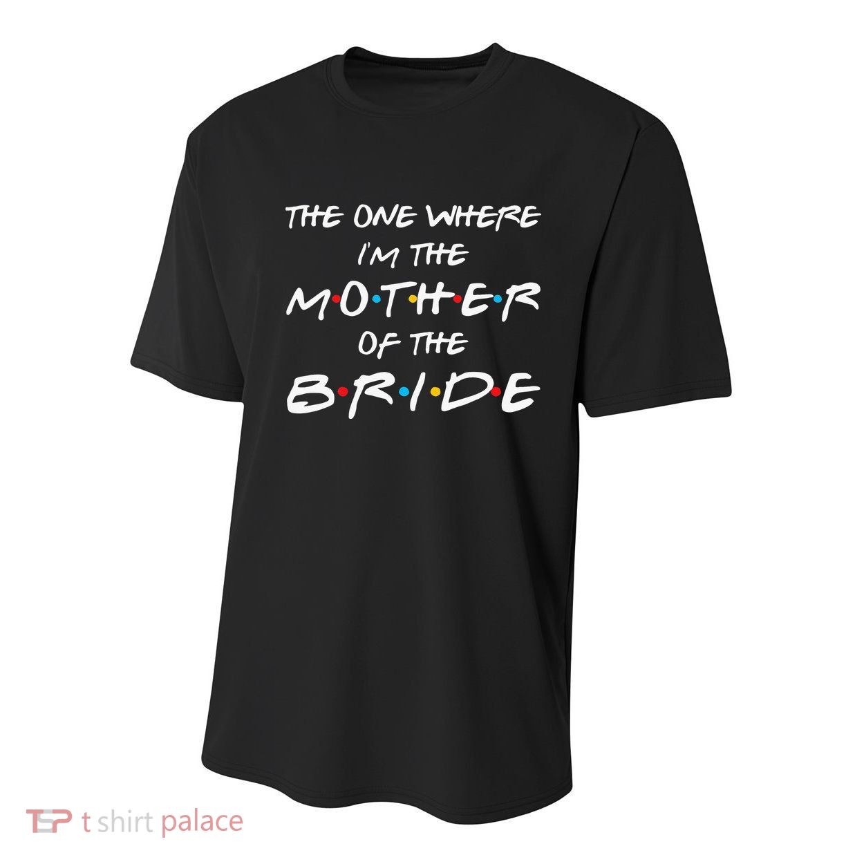 The One Where Im The Mother Of The Bride Bridal Party Gift Youth Performance Sprint T-Shirt