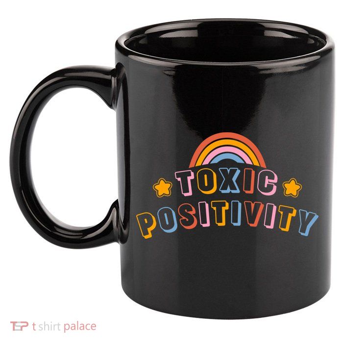 Toxic Positivity 11oz C Handle Ceramic Mug