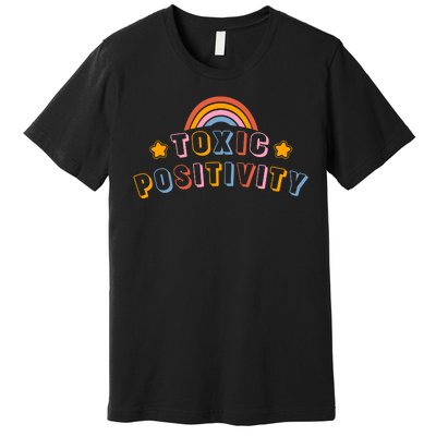 Toxic Positivity Premium T-Shirt