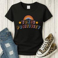 Toxic Positivity Womens T-Shirt