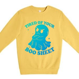 Tired Of Your Boo Sheet Funny Ghost Last Minute Halloween Gift Premium Crewneck Sweatshirt