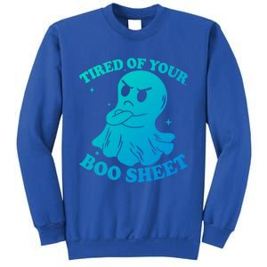 Tired Of Your Boo Sheet Funny Ghost Last Minute Halloween Gift Sweatshirt