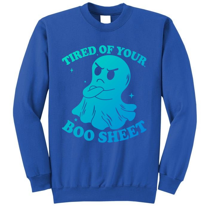 Tired Of Your Boo Sheet Funny Ghost Last Minute Halloween Gift Sweatshirt