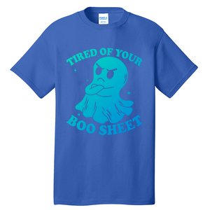 Tired Of Your Boo Sheet Funny Ghost Last Minute Halloween Gift Tall T-Shirt