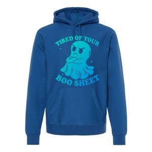 Tired Of Your Boo Sheet Funny Ghost Last Minute Halloween Gift Premium Hoodie