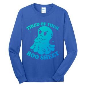 Tired Of Your Boo Sheet Funny Ghost Last Minute Halloween Gift Tall Long Sleeve T-Shirt